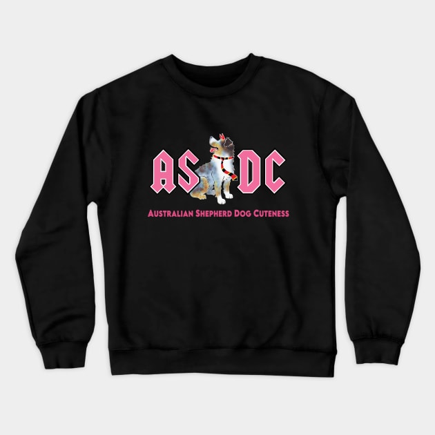 Australian Shepherd Dog Cuteness Crewneck Sweatshirt by Brash Ideas